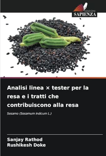 Analisi linea × tester per la resa e i tratti che contribuiscono alla resa: Sesamo (Sesamum indicum L.) von Edizioni Sapienza