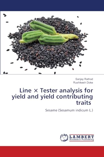 Line × Tester analysis for yield and yield contributing traits: Sesame (Sesamum indicum L.) von LAP LAMBERT Academic Publishing
