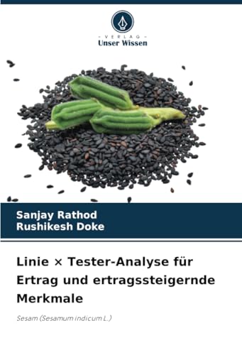 Linie × Tester-Analyse für Ertrag und ertragssteigernde Merkmale: Sesam (Sesamum indicum L.) von Verlag Unser Wissen