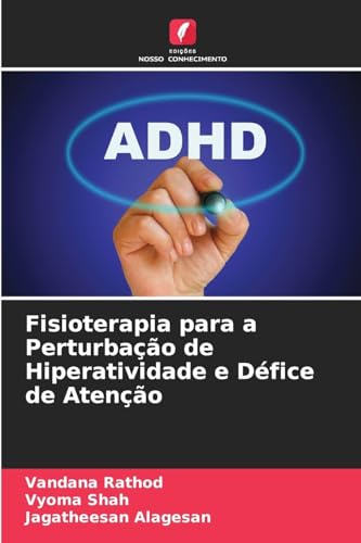Fisioterapia para a Perturbação de Hiperatividade e Défice de Atenção von Edições Nosso Conhecimento