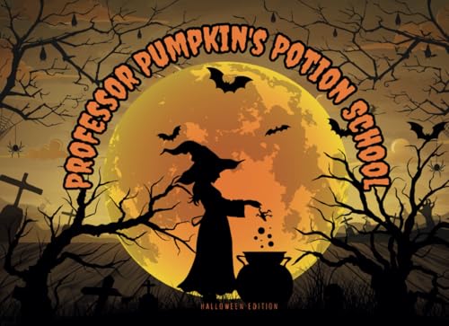 Professor Pumpkin's Potion School: An adventurous story of three little companions on a Halloween Night.