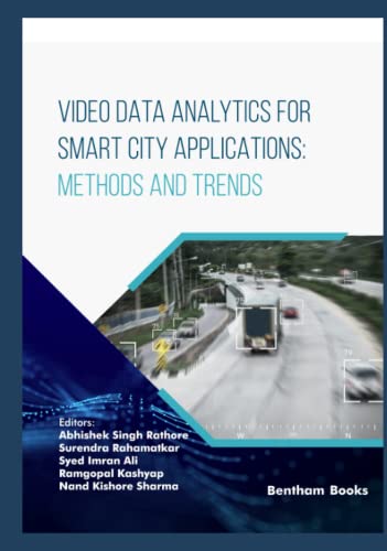 Video Data Analytics for Smart City Applications: Methods and Trends (IoT and Big Data Analytics, Band 1)