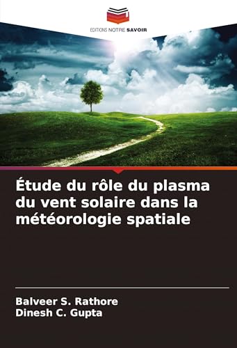 Étude du rôle du plasma du vent solaire dans la météorologie spatiale von VDM Verlag