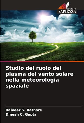 Studio del ruolo del plasma del vento solare nella meteorologia spaziale von VDM Verlag