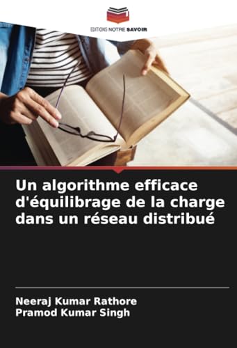 Un algorithme efficace d'équilibrage de la charge dans un réseau distribué von Editions Notre Savoir