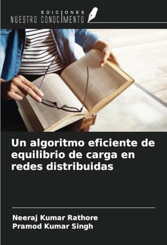 Un algoritmo eficiente de equilibrio de carga en redes distribuidas von Ediciones Nuestro Conocimiento