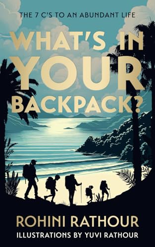 What's In Your Backpack?: The 7 C's to an Abundant Life von Known Publishing