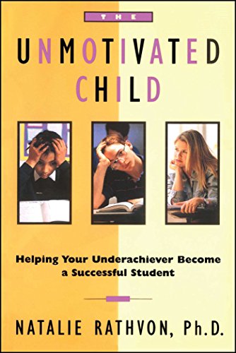 The Unmotivated Child: Helping Your Underachiever Become a Successful Student von Touchstone