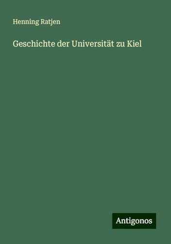 Geschichte der Universität zu Kiel von Antigonos Verlag