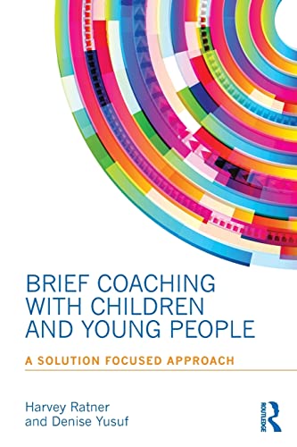 Brief Coaching with Children and Young People: A Solution Focused Approach von Routledge
