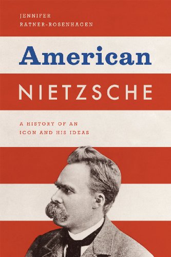 American Nietzsche: A History of an Icon and His Ideas von University of Chicago Press