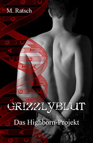 Grizzlyblut: Das Highborn-Projekt Grizzlyblut: Das Highborn-Projekt von Independently Published