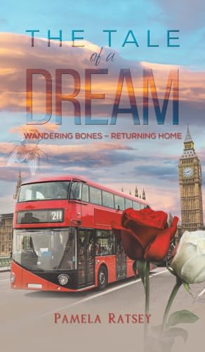 The Tale of a Dream: Wandering Bones – returning home von Austin Macauley