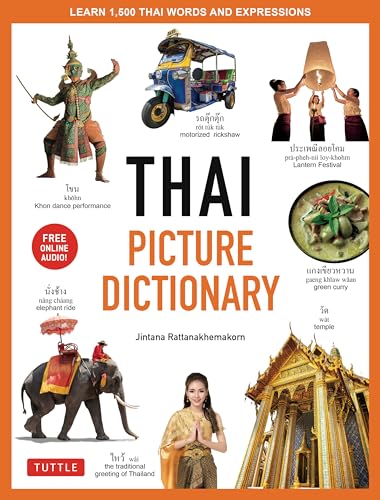 Thai Picture Dictionary: Learn 1,500 Thai Words and Expressions: Learn 1,500 Thai Words and Phrases - The Perfect Visual Resource for Language ... Online Audio) (Tuttle Picture Dictionary)