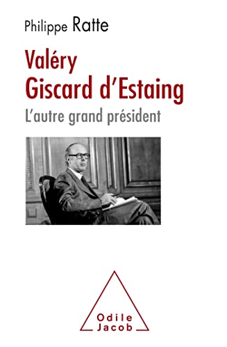 Valéry Giscard-d'Estaing, l'autre grand Président Valéry Giscard-d'Estaing, l'autre grand Président von Odile Jacob