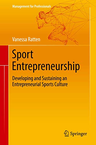 Sport Entrepreneurship: Developing and Sustaining an Entrepreneurial Sports Culture (Management for Professionals) von Springer