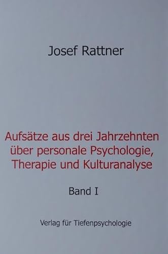 Aufsätze aus drei Jahrzehnten über personale Psychologie, Therapie und Kulturanalyse