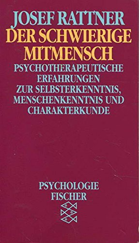 Der schwierige Mitmensch. Psychotherapeutische Erfahrungen zur Selbsterkenntnis, Menschenkenntnis und Charakterkunde Der schwierige Mitmensch. Psychotherapeutische Erfahrungen zur Selbsterkenntnis, Menschenkenntnis und Charakterkunde