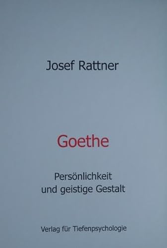GOETHE: Persönlichkeit und geistige Gestalt