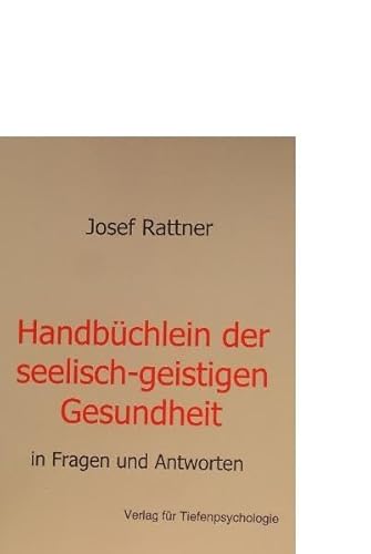 Handbüchlein der seelisch-geistigen Gesundheit: in Fragen und Antworten