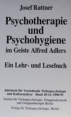 Jahrbuch für verstehende Tiefenpsychologie und Kulturanalyse / Psychotherapie und Psychohygiene im Geiste Alfred Adlers: Ein Lehr- und Lesebuch