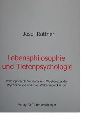 Lebensphilosophie und Tiefenpsychologie: Philosophen als Vorläufer und Wegbereiter der Psychoanalyse und ihrer Weiterentwicklungen - Studienausgabe Lebensphilosophie und Tiefenpsychologie: Philosophen als Vorläufer und Wegbereiter der Psychoanalyse und ihrer Weiterentwicklungen - Studienausgabe