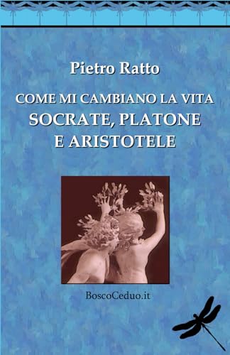 Come mi cambiano la vita Socrate, Platone e Aristotele von Independently published