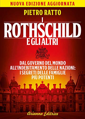 I Rothschild e gli altri. Dal governo del mondo all'indebitamento delle nazioni: i segreti delle famiglie più potenti (Un' altra storia) von UN'ALTRA STORIA
