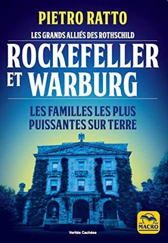 Rockefeller et Warburg: Les grands alliés des Rothschild. Les familles les plus puissantes sur terre