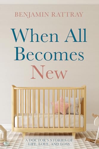 When All Becomes New: A Doctor's Stories of Life, Love, and Loss von Resource Publications