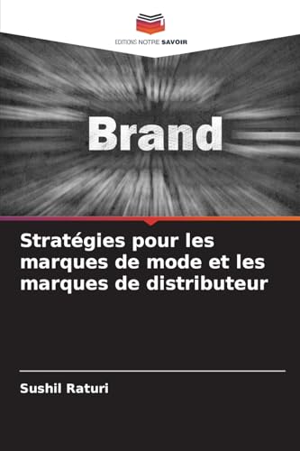 Stratégies pour les marques de mode et les marques de distributeur von Editions Notre Savoir