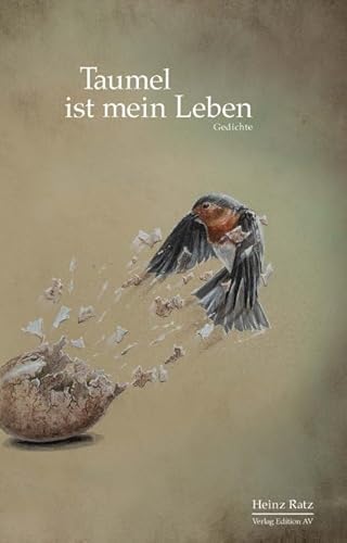 Taumel ist mein Leben: Gedichte