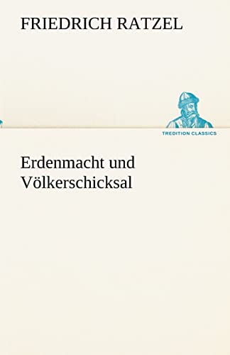 Erdenmacht und Völkerschicksal (TREDITION CLASSICS)