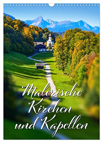 Malerische Kirchen und Kapellen (Wandkalender 2025 DIN A3 hoch), CALVENDO Monatskalender von CALVENDO