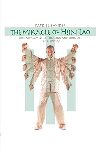 The Miracle of Hsin Tao: The Easy Way to Self-Healing and Long Life von Independently Published