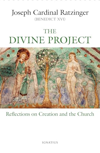 The Divine Project: Reflections on Creation and the Church von Ignatius Press