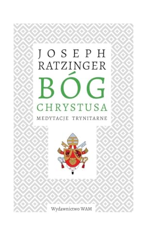 Bóg Chrystusa: Medytacje trynitarne Bóg Chrystusa: Medytacje trynitarne
