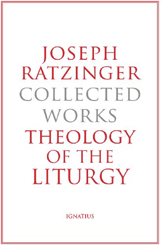 Joseph Ratzinger-Collected Works: Theology of the Liturgy