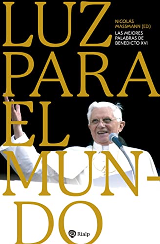 Luz para el mundo: Las mejores palabras de Benedicto XVI (Religión. Fuera de Colección)