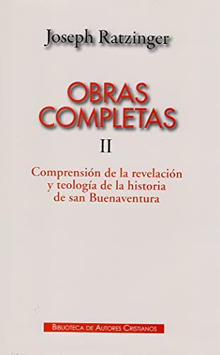 Obras completas de Joseph Ratzinger. II: Comprensión de la revelación y teología de la historia de San Buenaventura (MAIOR, Band 100) von BAC