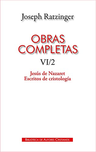 Obras completas de Joseph Ratzinger. VI/2: Jesús de Nazaret. Escritos de cristología (MAIOR, Band 118)