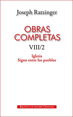 Obras completas de Joseph Ratzinger. VIII/2: Iglesia. Signo entre los pueblos (MAIOR, Band 130) von BAC