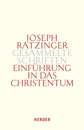 Einführung in das Christentum: Bekenntnis - Taufe - Nachfolge (Joseph Ratzinger Gesammelte Schriften)