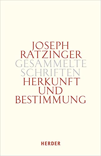 Herkunft und Bestimmung: Schöpfungslehre – Anthropologie – Mariologie (Joseph Ratzinger Gesammelte Schriften) von VERLAG HERDER GMBH