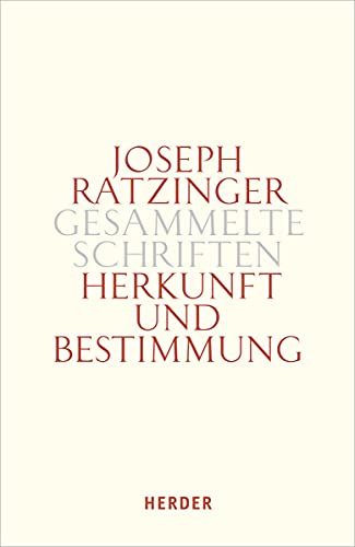 Herkunft und Bestimmung: Schöpfungslehre – Anthropologie – Mariologie (Joseph Ratzinger Gesammelte Schriften)