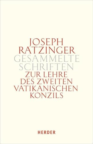 Zur Lehre des Zweiten Vatikanischen Konzils: Formulierung - Vermittlung - Deutung (Joseph Ratzinger Gesammelte Schriften)