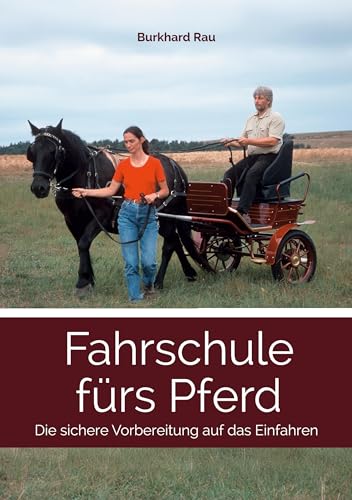 Fahrschule fürs Pferd: Die sicher Vorbereitung auf das Einfahren von Book on Demand