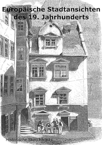 Historische Sketchbooks / Europäische Stadtansichten des 19. Jahrhunderts: Bleistiftzeichnungen und Skizzen von unbekannten Künstlern von epubli