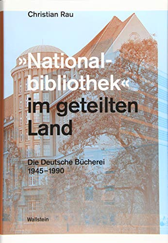 »Nationalbibliothek« im geteilten Land: Die Deutsche Bücherei 1945-1990