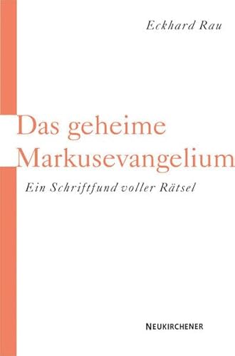 Das geheime Markusevangelium. Ein Schriftfund voller Rätsel